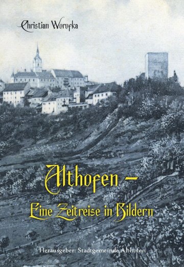 Das Buch „Althofen – Eine Zeitreise in Bildern“ lässt mit alten Fotos, seltenen Ansichten und interessanten Anekdoten nostalgische Gefühle aufkommen.